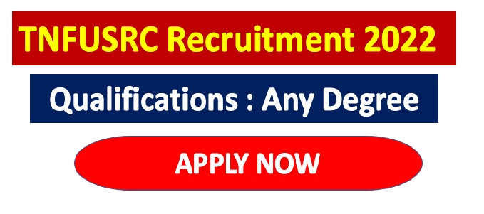 You are currently viewing TNFUSRC Recruitment 2022